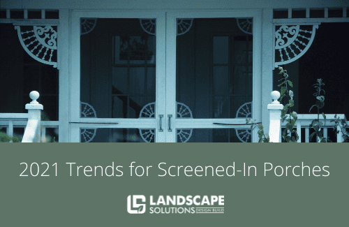 2021 Trends For Screened-In Porches