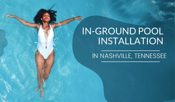 In-Ground pool installation in Nashville, Tennessee